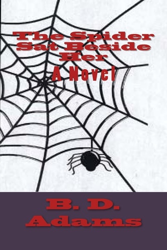 The Spider Sat Beside Her A Novel