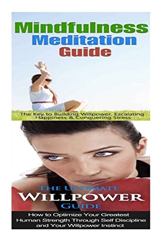 Mindfulness Meditation Willpower:: Mindfulness & Anxiety Management For Overcoming Anxiety, Worry & Bad Habits to Inner Peace & Self Control