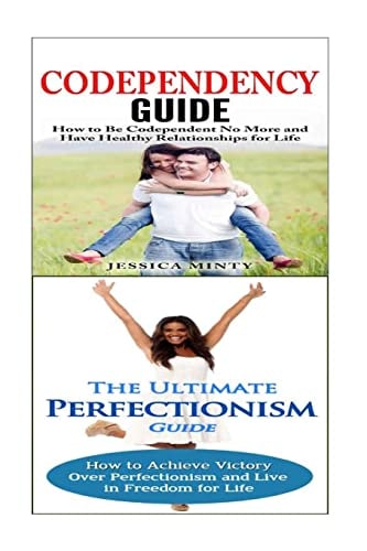 Codependency - Perfectionism A Relationship Rescue from Toxic Relationships and Insecurity to Healthy Relationships and Self Acceptance