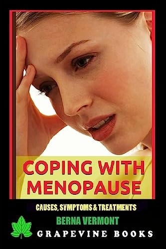 Coping with Menopause Causes, Symptoms and Treatments