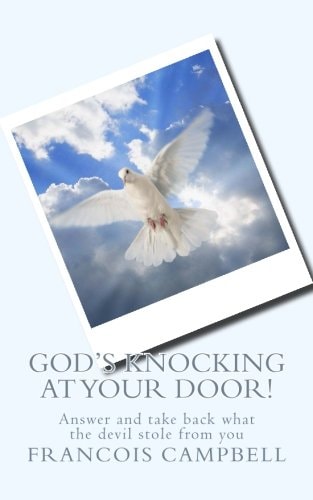 God's Knocking at Your Door! Answer and Take Back What the Devil Stole from You