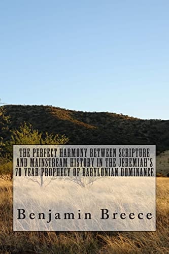 The Perfect Harmony Between Scripture and Mainstream History in the Jeremiah's 70 Year Prophecy of Babylonian Dominance