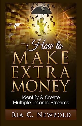 How to Make Extra Money Identify and Create Multiple Income Streams