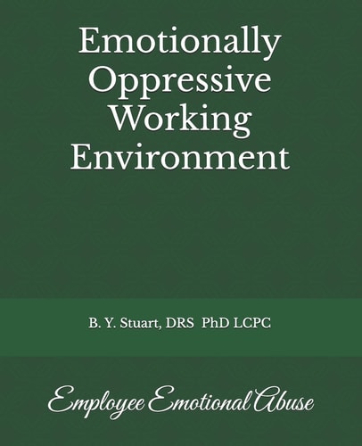 Emotionally Oppressive Working Environment Employee Emotional Abuse