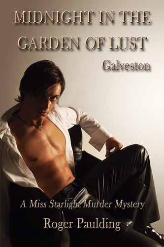 Midnight in the Garden of Lust A Story of Galveston, Texas
