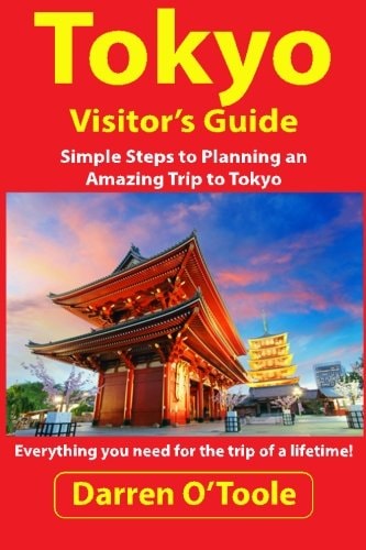 Tokyo Visitor's Guide Simple Steps to Planning an Amazing Trip to Tokyo