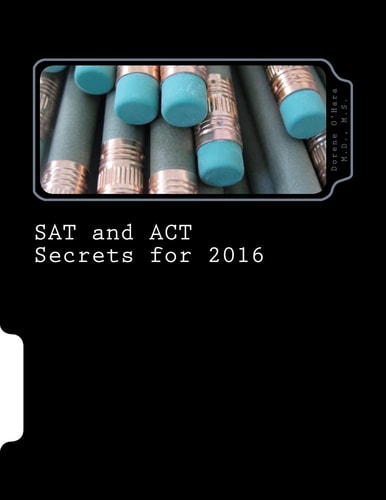 SAT and ACT Secrets For 2016 With Information on the New SAT and a Section for Students with ADHD Or Other Learning Disabilities