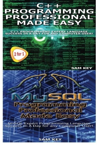 C++ Programming Professional Made Easy and MYSQL Programming Professional Made Eas