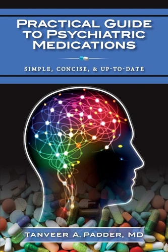 Practical Guide to Psychiatric Medications Simple, Concise, and Up-To-date