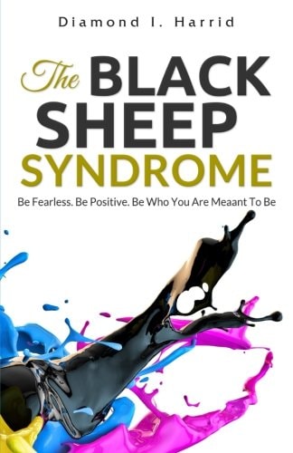 The Black Sheep Syndrome Be Fearless. Be Positive. Be Who You Are Meant To Be.