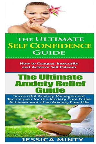 Self Confidence Anxiety Relief:: Breaking Free From Shyness, Insecurity & Shame; Anxiety Management & Stress Solutions for Overcoming Anxiety, Worry & Dread