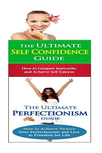 Self Confidence Perfectionism: Breaking Free From Shyness, Insecurity & Shame;