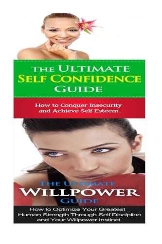 Self Confidence: Willpower Breaking Free from Shyness, Insecurity, Cravings and Bad Habits to Self Control, Self Care and Self Esteem