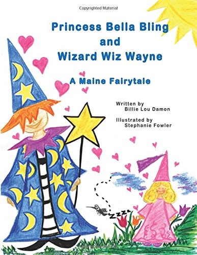 Princess Bella Bling and Wizard Wiz Wayne A Maine Fairytale
