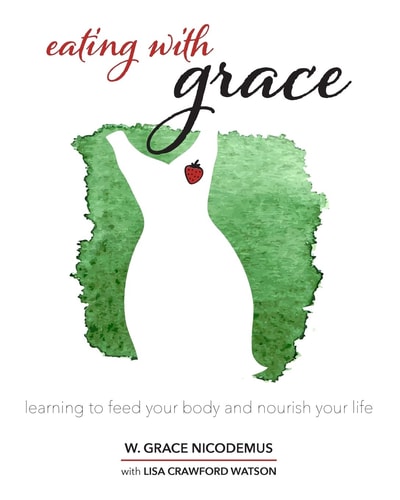 Eating With Grace Learning to Feed Your Body and Nourish Your Life