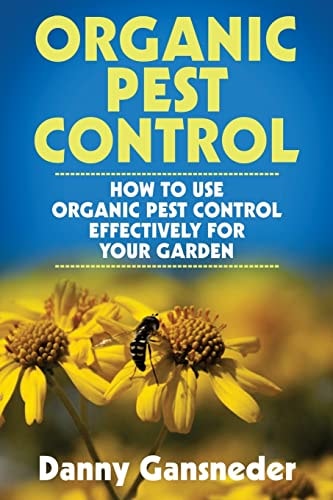 Organic Pest Control How to Use Organic Pest Control Effectively for Your Garden