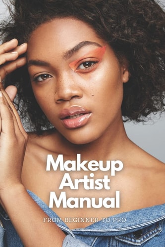 Makeup Artist Manual From Beginner to Pro
