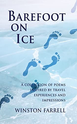 Barefoot on Ice A Collection of Poems Inspired by Travel Experiences and Impressions
