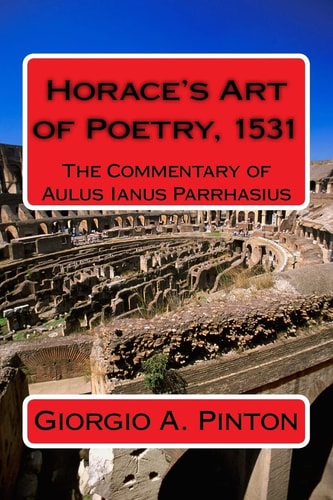 Horace's Art of Poetry The Commentary of Aulus Ianus Parrhasius: Martirano, 1531