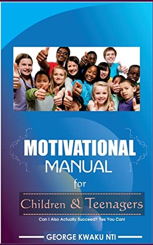 Motivational Manual For Children And Teenager Can I Also Actually Succeed? Yes You Can!!