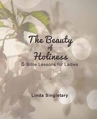The Beauty of Holiness 6 Bible Lessons for Ladies