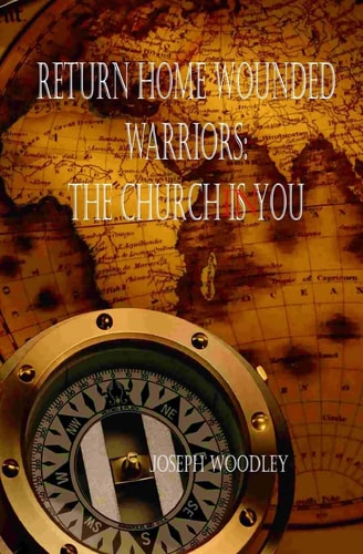 Return Home Wounded Warriors The Church Is You