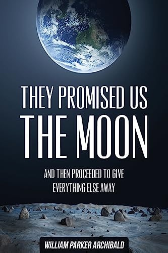They Promised Us the Moon And Then Proceeded To Give Everything Else Away