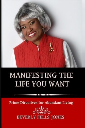 Manifesting the Life You Want Prime Directives for Abundant Living