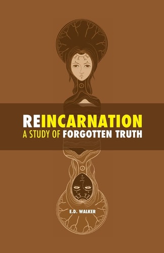 Reincarnation A Study of Forgotten Truth