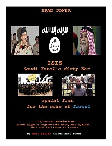 ISIS Saudi Intel Dirty War Against Iran for the Sake of Israel