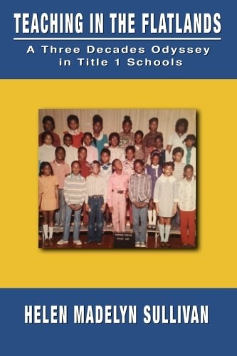 Teaching in the Flatlands A Three Decades Odyssey in Oakland's Title I Schools