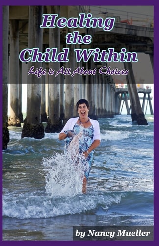 Healing The Child Within Life Is All About Choices
