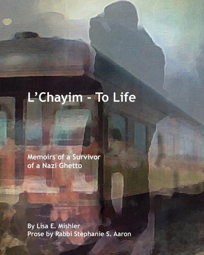 L'Chayim - To Life Memoirs of a Survivor of a Nazi Ghetto
