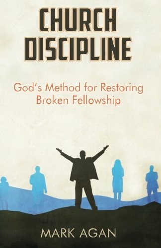 Church Discipline God's Method of Restoring Broken Fellowship
