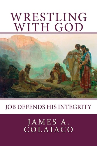 Wrestling with God Job Defends His Integrity