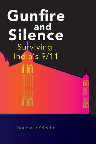 Gunfire and Silence Surviving India's 9/11