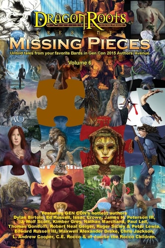 Missing Pieces VI A Series of Short Stories from the Authors of Gen Con's Authors' Avenue.