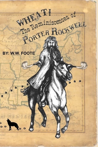 Wheat The Reminiscences of Porter Rockwell