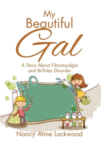 My Beautiful Gal A Story About Fibromyalgia and Bi-Polar Disorder