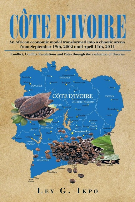 CÔTE DIVOIRE: An African economic model transformed into a chaotic arena from September 19th, 2002 until April 11th, 2011