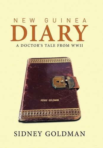 New Guinea Diary A Doctor's Tale from WWII