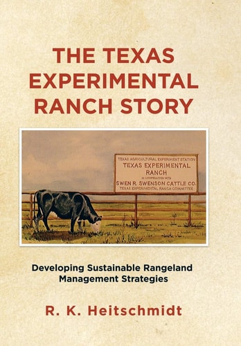 The Texas Experimental Ranch Story Developing Sustainable Rangeland Management Strategies