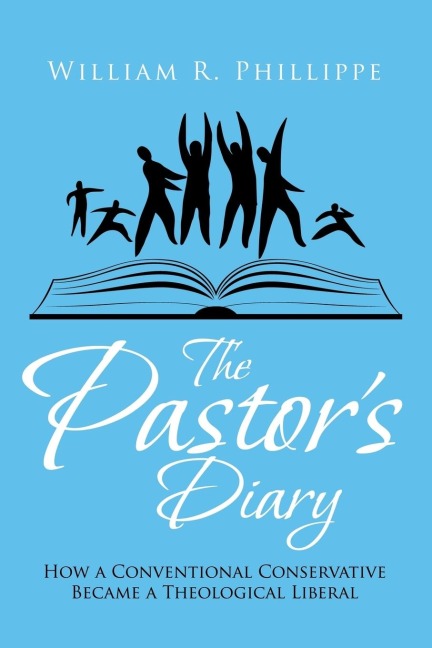 The Pastors Diary: How a Conventional Conservative Became a Theological Liberal