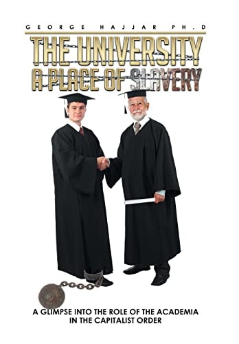 The University a Place of Slavery A Glimpse Into the Role of the Academia in the Capitalist Order