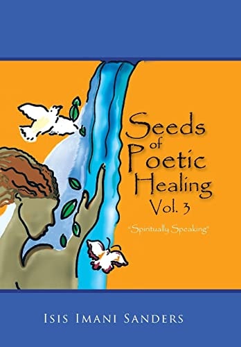 Seeds of Poetic Healing, Vol. 3 "Spiritually Speaking"