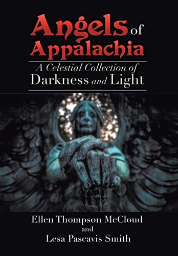 Angels of Appalachia A Celestial Collections of Darkness and Light