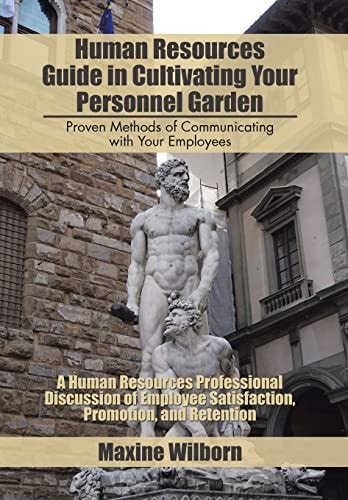Human Resources Guide in Cultivating Your Personnel Garden Proven Methods of Communicating with Your Employees