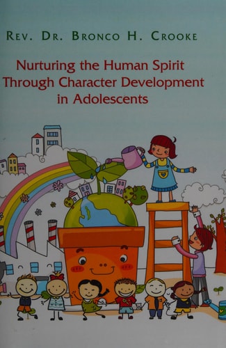 Nurturing the Human Spirit Through Character Development in Adolescents