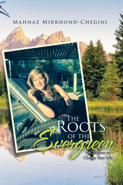 The Roots of the Evergreen: 18 Chapters to Change Your Life