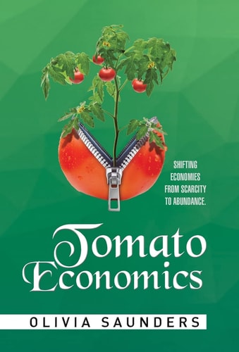 Tomato Economics Shifting Economies from Scarcity to Abundance